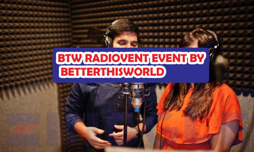 BTW RadioVent Event by BetterThisWorld